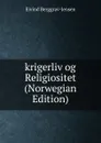 krigerliv og Religiositet (Norwegian Edition) - Eivind Berggrav-Jensen