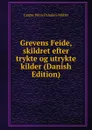 Grevens Feide, skildret efter trykte og utrykte kilder (Danish Edition) - Caspar Peter Paludan-Müller