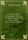Kritiske Bidrag til Vikingetidens Historie: (I. Ragnar Lodbrok og Gange-Rolf). (Norwegian Edition) - Gustav Storm