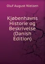 Kj.benhavns Historie og Beskrivelse (Danish Edition) - Oluf August Nielsen