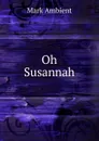 Oh Susannah - Mark Ambient