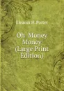 Oh  Money Money (Large Print Edition) - Eleanor H. Porter