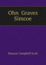 Ohn  Graves Simcoe - Duncan Campbell Scott