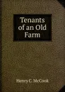 Tenants of an Old Farm. - Henry C. McCook