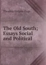 The Old South; Essays Social and Political - Thomas Nelson Page