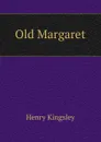 Old Margaret - Kingsley Henry