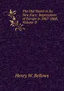 The Old World in Its New Face: Impressions of Europe in 1867-1868, Volume II - Henry W. Bellows