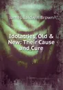 Idolatries, Old . New: Their Cause and Cure - James Baldwin Brown