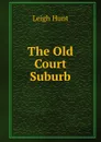 The Old Court Suburb - Hunt Leigh