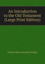 An Introduction to the Old Testament (Large Print Edition) - C.H. Wright