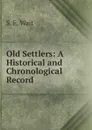 Old Settlers: A Historical and Chronological Record - S. E. Wait