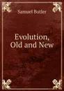 Evolution, Old and New - Butler Samuel