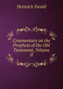 Commentary on the Prophets of the Old Testament, Volume II - Ewald Heinrich