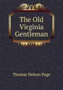 The Old Virginia Gentleman - Thomas Nelson Page