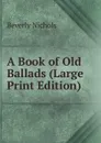 A Book of Old Ballads (Large Print Edition) - Beverly Nichols