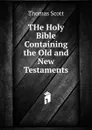 THe Holy Bible Containing the Old and New Testaments - Thomas Scott