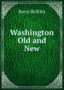 Washington Old and New - Barry Bulkley