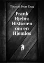 Frank Hjelm: Historien om en Hjeml.s - Thomas Peter Krag