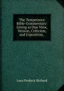 The Temperance Bible-Commentary: Giving at One View, Version, Criticism, and Exposition, . - Lees Frederic Richard