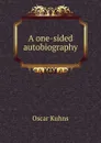 A one-sided autobiography - Oscar Kuhns