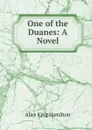 One of the Duanes. A Novel - Alice King Hamilton