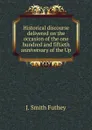 Historical discourse delivered on the occasion of the one hundred and fiftieth anniversary of the Up - J. Smith Futhey