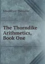 The Thorndike Arithmetics, Book One - Edward L. Thorndike