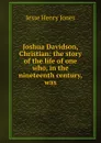 Joshua Davidson, Christian: the story of the life of one who, in the nineteenth century, was - Jesse Henry Jones