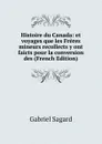 Histoire du Canada: et voyages que les Freres mineurs recollects y ont faicts pour la conversion des (French Edition) - Gabriel Sagard
