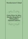 Gines Perez De Hita: Estudio Biografico Y Bibliografico (Spanish Edition) - Nicolás Acero Y Abad