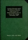 Course of lectures upon the defence of the sea-coast of the U.S delivered before the U.S. Naval War College November, 1887 - Henry L. 1831-1927 Abbot