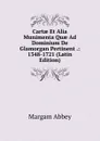 Cartae Et Alia Munimenta Quae Ad Dominium De Glamorgan Pertinent .: 1348-1721 (Latin Edition) - Margam Abbey