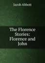The Florence Stories: Florence and John - Abbott Jacob