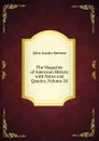 The Magazine of American History with Notes and Queries, Volume 28 - John Austin Stevens
