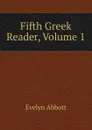 Fifth Greek Reader, Volume 1 - Evelyn Abbott