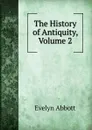 The History of Antiquity, Volume 2 - Evelyn Abbott