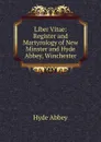 Liber Vitae: Register and Martyrology of New Minster and Hyde Abbey, Winchester - Hyde Abbey