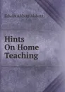 Hints On Home Teaching - Edwin Abbott