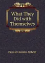 What They Did with Themselves - Ernest Hamlin Abbott