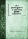 The promulgation of universal peace: discourses - 1844-1921 'Abd ul-Baha Baha Ullah