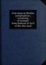 First steps in Muslim jurisprudence, consisting of excerpts from Badurat-al-Sa.d of Ibn Abu zayd - 
