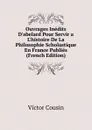 Ouvrages Inedits D.abelard Pour Servir a L.histoire De La Philosophie Scholastique En France Publies (French Edition) - Cousin Victor