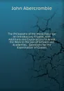 The Philosophy of the Moral Feelings: An Introductory Chapter, with Additions and Explanations to Adapt the Work to the Use of Schools and Academies, . Questions for the Examination of Classes - John Abercrombie