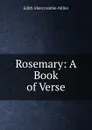 Rosemary: A Book of Verse - Edith Abercrombie-Miller