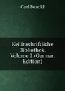 Keilinschriftliche Bibliothek, Volume 2 (German Edition) - Carl Bezold