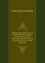 Pathological and Practical Researches On Diseases of the Stomach, the Intestinal Canal, the Liver, and Other Viscera of the Abdomen - John Abercrombie