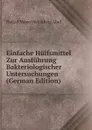 Einfache Hulfsmittel Zur Ausfuhrung Bakteriologischer Untersuchungen (German Edition) - Rudolf Valentin Ludwig Abel