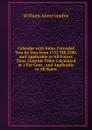 Calendar with Index Extended Year by Year from 1752 Till 2200, and Applicable to All Future Time. Interest Table Calculated at 1 Per Cent., and Applicable to All Rates - William Abercrombie