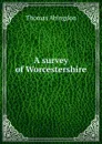 A survey of Worcestershire - Thomas Abingdon