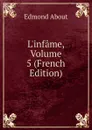 L.infame, Volume 5 (French Edition) - Edmond About